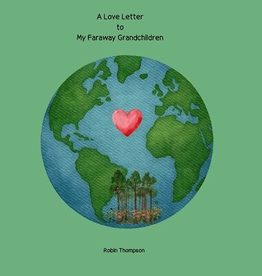 A Love Letter to My Faraway Grandchildren