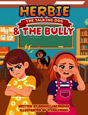 Daniel J Jachimiak - Herbie the Talking Dog and the Bully, Inbunden