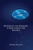 Renewing the Promise: A New Vision for Eritrea