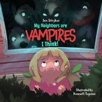 Jen Stryker - My Neighbors are Vampires, I Think!, Häftad. Tillgänglighet: Lägg i varukorg
