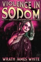 Wrath James White - Violence In Sodom, Häftad