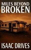 Isaac Drives - Miles Beyond Broken, Inbunden