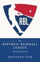 The Republic Baseball League: Vol. 3 - The New Era