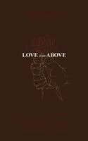 Love from Above: 155 Poems Devoted to Truth & Love