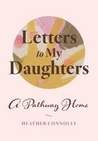 Heather Connolly - Letters to My Daughters, Häftad