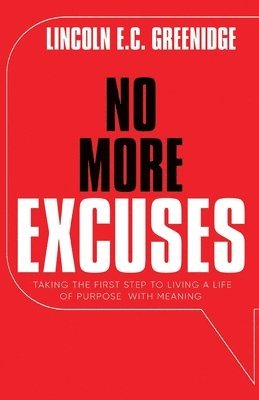 Lincoln E C Greenidge, Lincoln E. C. Greenidge, E.C. Greenidge, Lincoln - NO MORE EXCUSES (Standard Edition), Häftad