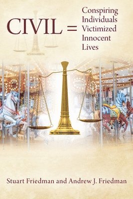 Stuart Friedman, Andrew J Friedman, Andrew J. Friedman - CIVIL = Conspiring Individuals Victimized Innocent Lives, Häftad