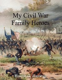 bokomslag My Civil War Family Heroes