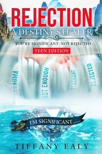 bokomslag Rejection: A Destiny Stealer Teen Edition: A Destiny Stealer The Teen Version