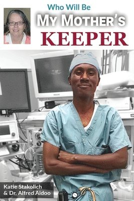 Katie Stakolich, Alfred Aidoo - Who Will Be My Mother's Keeper, Häftad
