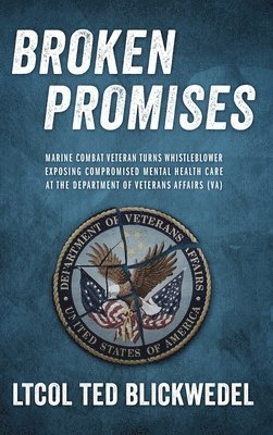 Ltcol Ted Blickwedel, LtCol Ted Blickwedel - Broken Promises, Inbunden