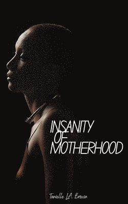 Insanity of Motherhood 1