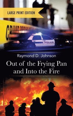 Out of the Frying Pan and Into the Fire-Large Print Edition 1