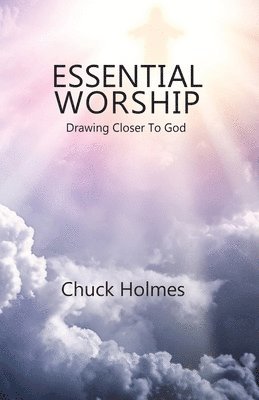 bokomslag Essential Worship: Drawing Closer To God