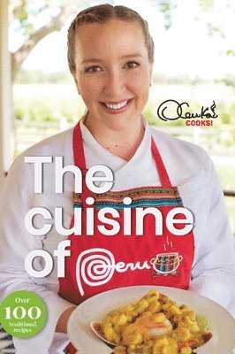 Olenka Brandon - Cuisine of Peru, Inbunden. Tillgänglighet: Lägg i varukorg