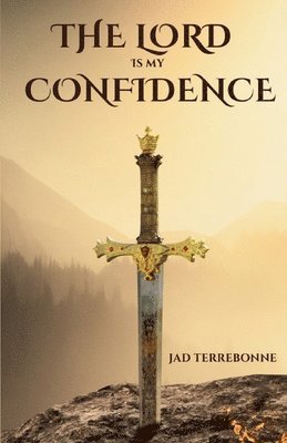 The Lord Is My Confidence 1