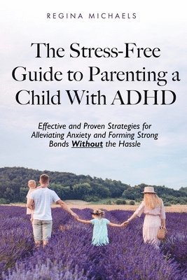 bokomslag Stress-Free Guide to Parenting a Child With ADHD