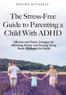 bokomslag Stress-Free Guide to Parenting a Child With ADHD