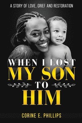 Corine E Phillips - When I Lost My Son To Him, Häftad