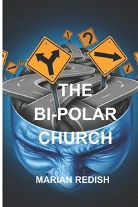 bokomslag The Bi-Polar Church