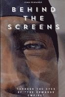 Ivan Edwards - Behind The Screens "Through The Eyes Of "The Edwards Empire", Häftad