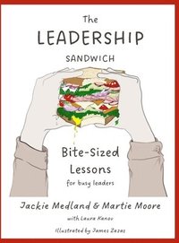 bokomslag The Leadership Sandwich: Bite-Sized Lessons for Busy Leaders