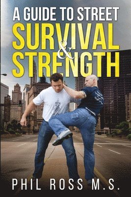 bokomslag A Guide to Street Survival & Strength