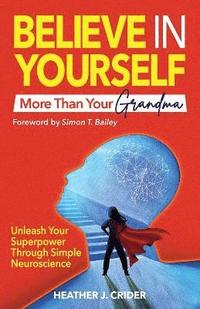 bokomslag Believe In Yourself More Than Your Grandma