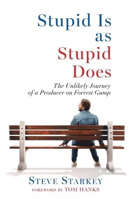 bokomslag Stupid Is as Stupid Does - The Unlikely Journey of a Producer on Forrest Gump