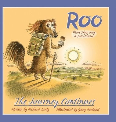 Richard Lentz - Roo - More than Just a Dachshund - The Journey Continues, Inbunden