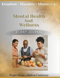 bokomslag Kingdom Mandate Ministry's Mental Health and Wellness 21-Day Journal