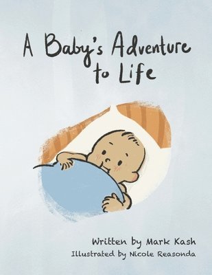 Mark A Kash, Mark A. Kash - Baby's Adventure to Life, Häftad