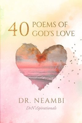 Neambi Hunter - 40 Poems Of God's Love, Häftad