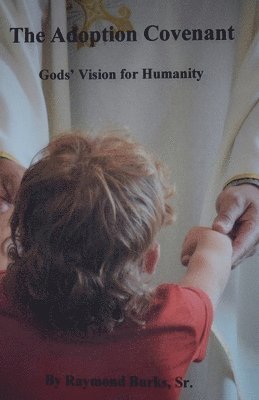 The Adoption Covenant, Gods' Vision For Humanity 1