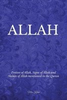 bokomslag Allah: Praises of Allah, Signs of Allah and Names of Allah mentioned in the Quran