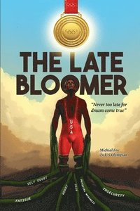 bokomslag The Late Bloomer: Never Too Late for Dreams Come True