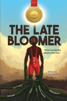 bokomslag The Late Bloomer: Never Too Late for Dreams Come True