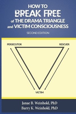 bokomslag How to Break Free of the Drama Triangle and Victim Consciousness