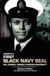 bokomslag America's First Black Navy SEAL, Bill Goines, Forged Through Adversity