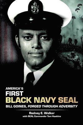 bokomslag America's First Black Navy SEAL, Bill Goines, Forged Through Adversity