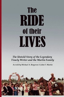 The Ride of Their Lives: The Untold Story of the Legendary Timely Writer and the Martin Family 1