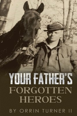 bokomslag Your Father's Forgotten Heroes
