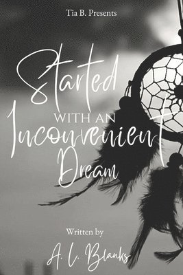 A L Blanks, A. L. Blanks, A.L. Blanks - Started With An Inconvenient Dream, Häftad