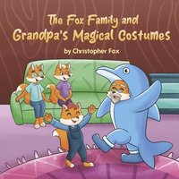 bokomslag The Fox Family and Grandpa's Magical Costumes