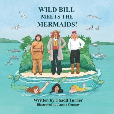 Wild Bill Meets The Mermaids!