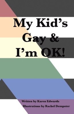 Karen Edwards - My Kid's Gay & I'm OK!, Häftad