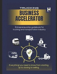 bokomslag Trucking Business Accelerator: Trucking entrepreneurs business guidebook