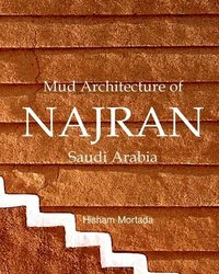 bokomslag Mud Architecture of Najran, Saudi Arabia