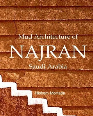 bokomslag Mud Architecture of Najran, Saudi Arabia