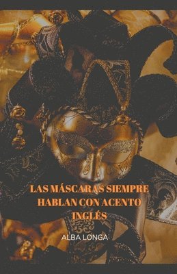 máscaras siempre hablan con acento inglés